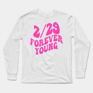 FOREVER YOUNG LEAP YEAR BIRTHDAY HOT PINK Long Sleeve T-Shirt